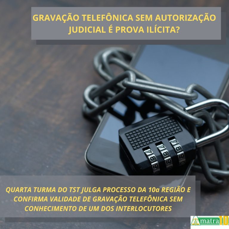 QUARTA TURMA DO TST JULGA PROCEESSO DA 10a REGIÃO E CONFIRMA VALIDADE DE GRAVAÇÃO TELEFÔNICA SEM CONHECIMENTO DE UM DOS INTERLOCUTORES 768x768